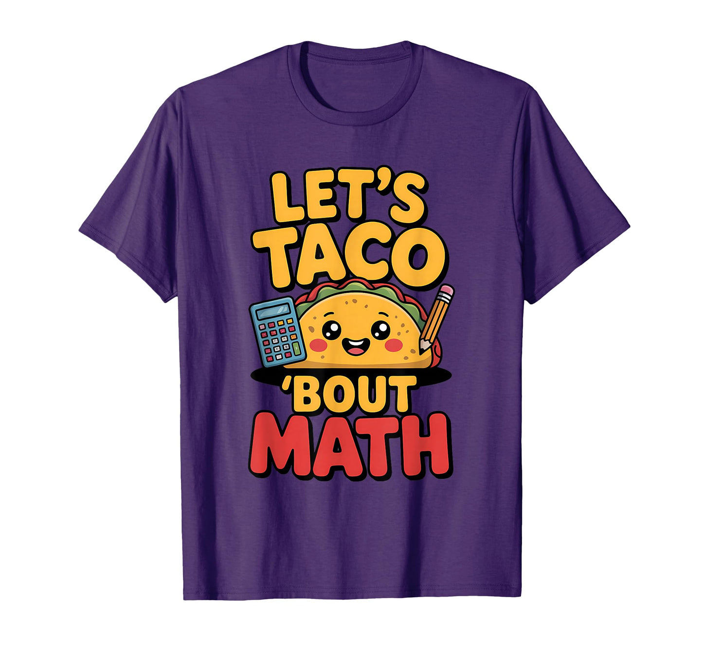 Let's Taco 'Bout Math Funny Food School Teacher T-Shirt