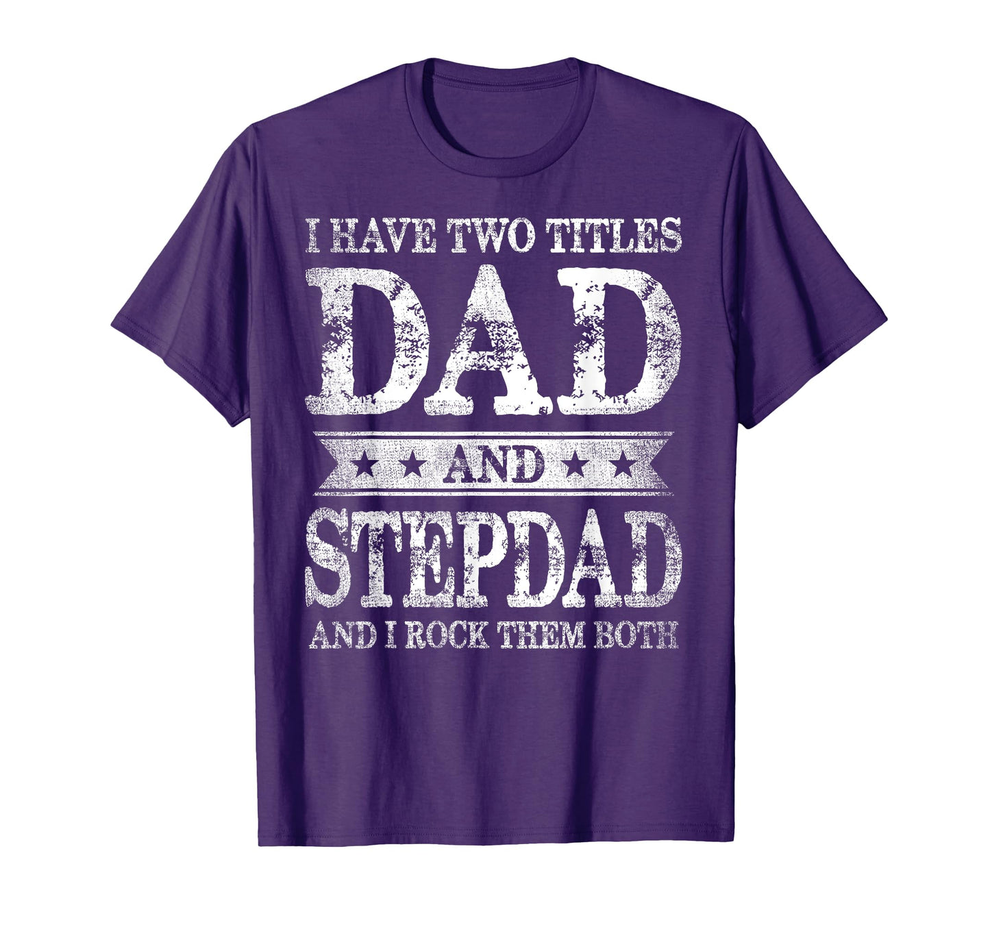 I Have Two Titles Dad And Stepdad And I Rock Them Both T-Shirt
