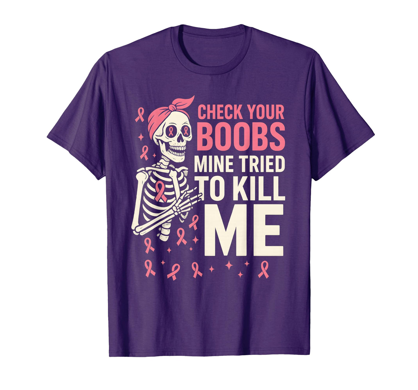 Skull Skeleton Check Your Boobs Mine Tried to Kill Me T-Shirt