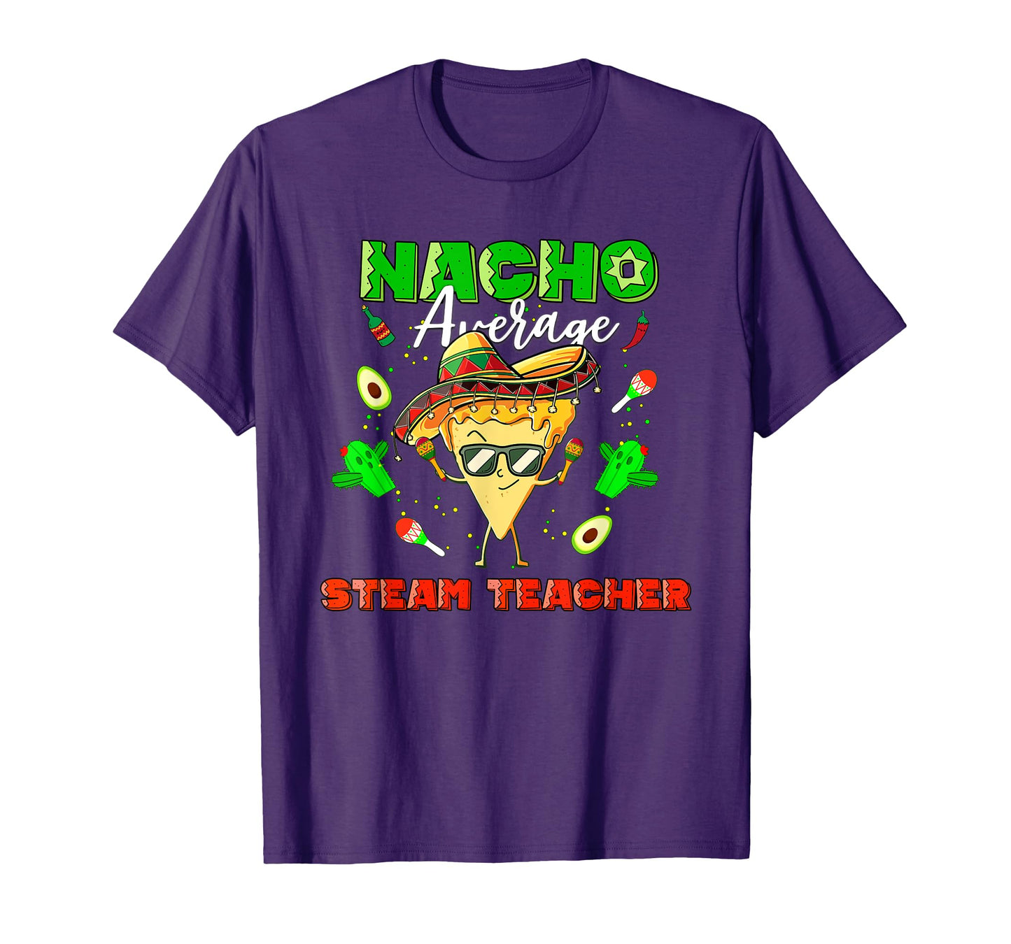 Mexican Nacho Average STEAM Teacher T-Shirt