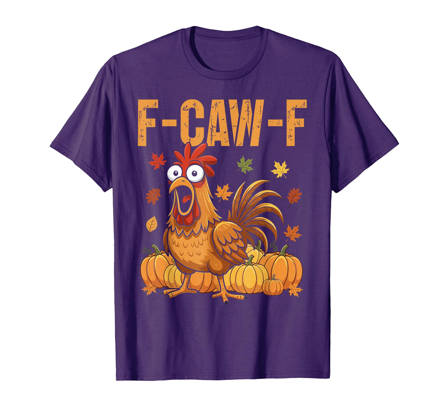 F-Caw-F Funny Chicken Thanksgiving Humor Quote Rooster Meme T-Shirt