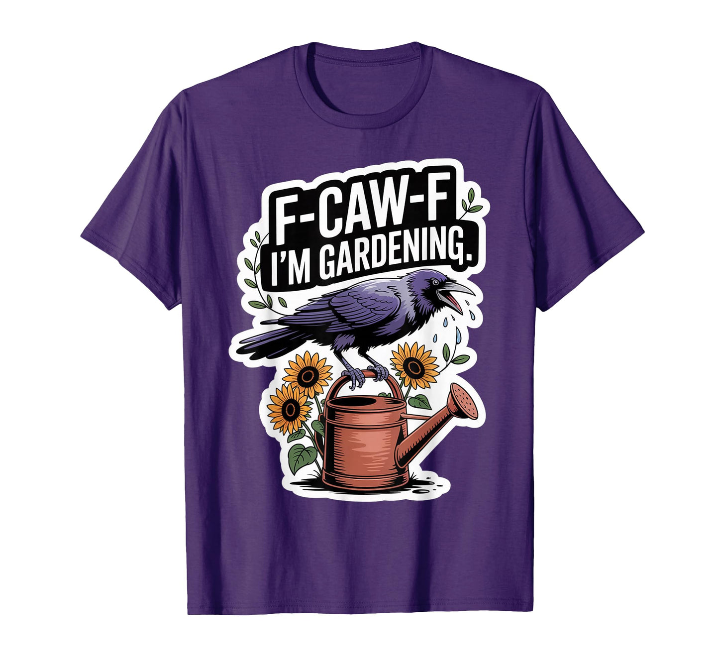 F-CAW-F Funny Crow Gardening Snarky for Women T-Shirt