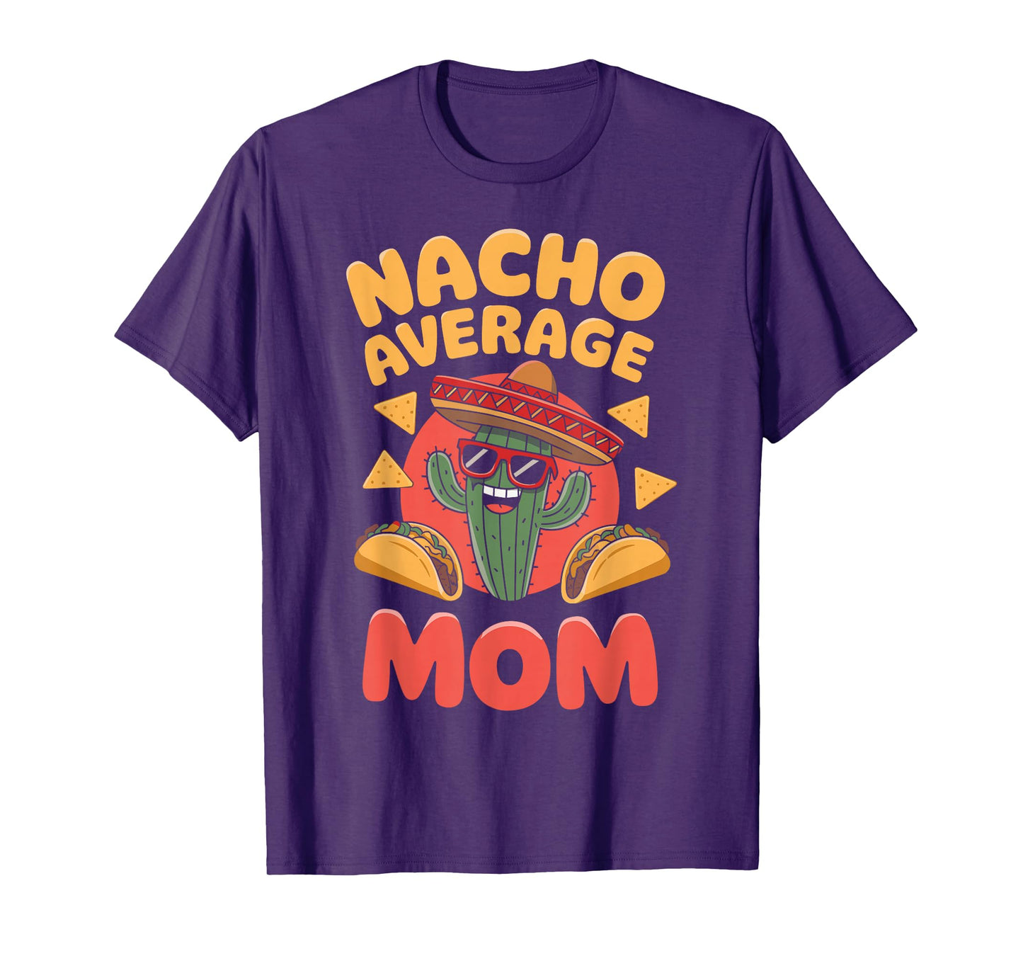 Nacho Average Mom Funny Taco Day Fiesta Party Mexican Food T-Shirt