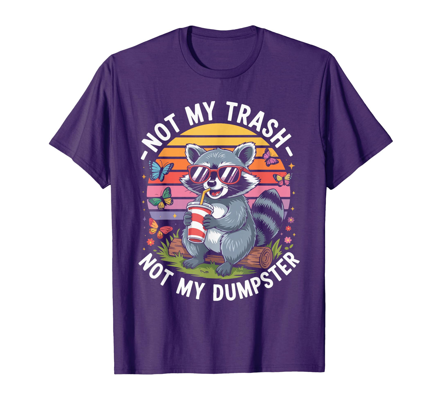 Not My Trash Not My Dumpster Raccoon T-Shirt