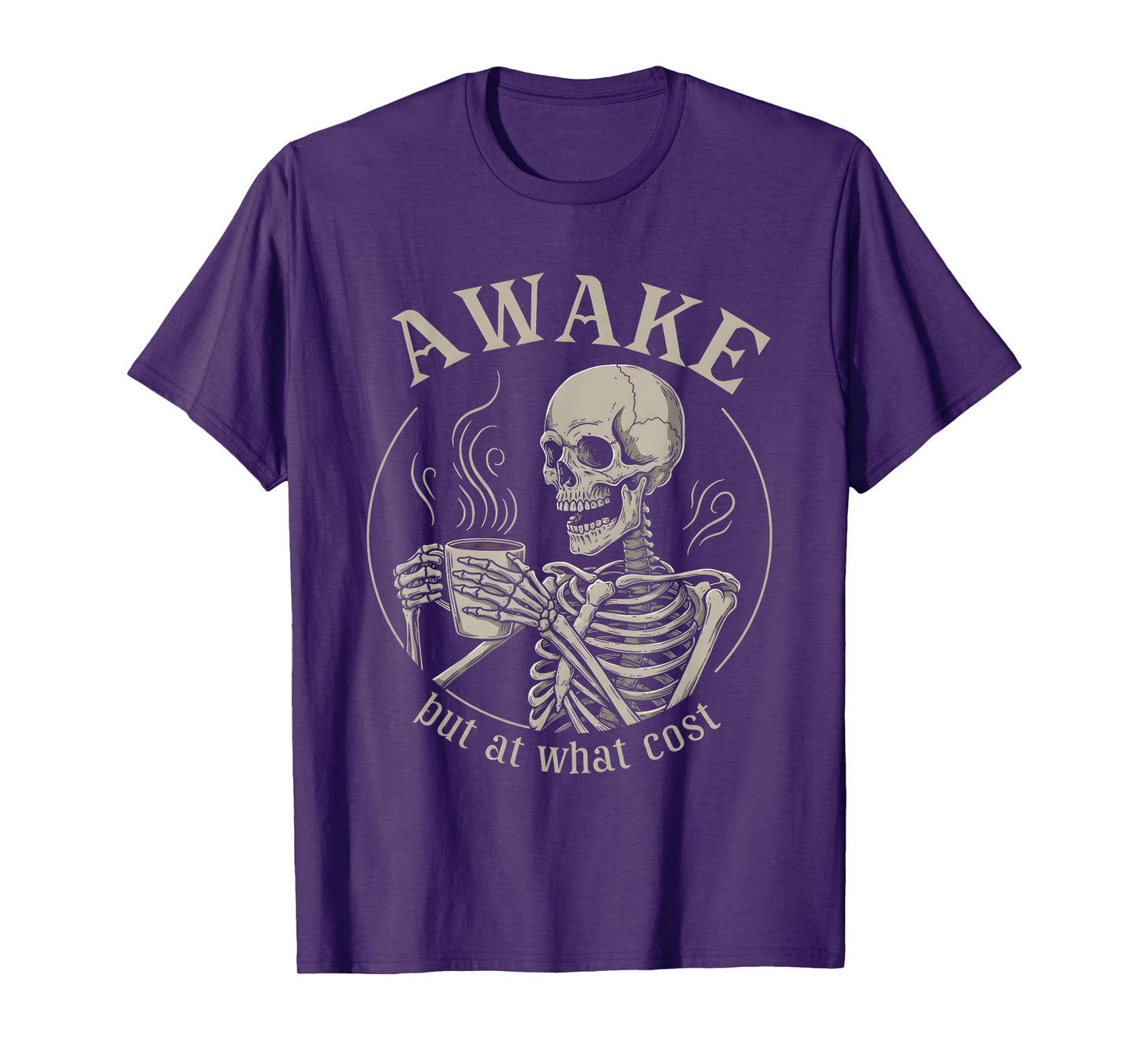 Awake But at What Cost Funny Skeleton T-Shirt