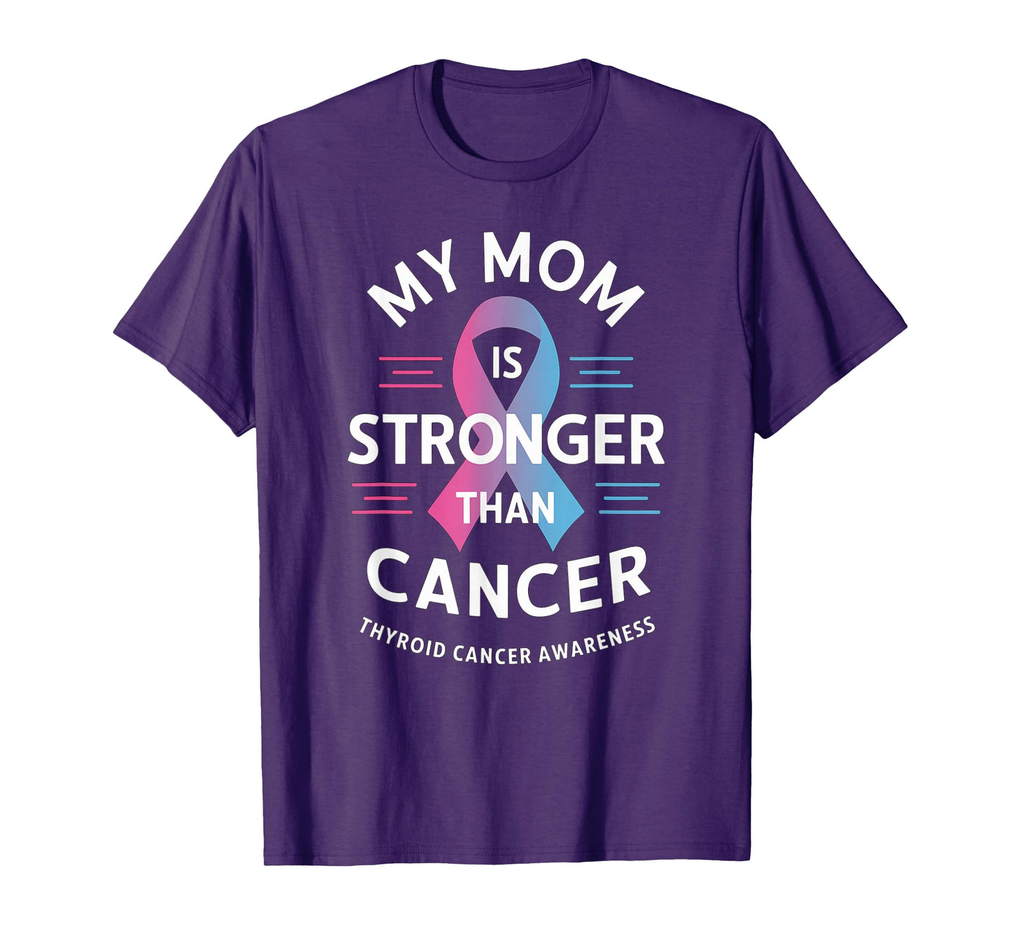 My Mom Is Stronger Than Cancer, Thyroid Cancer Survivor T-Shirt
