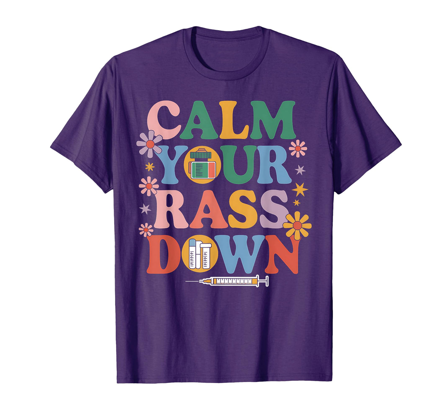 Nurse Calm Your Rass Down Medical Assistant ER Nurse Funny T-Shirt