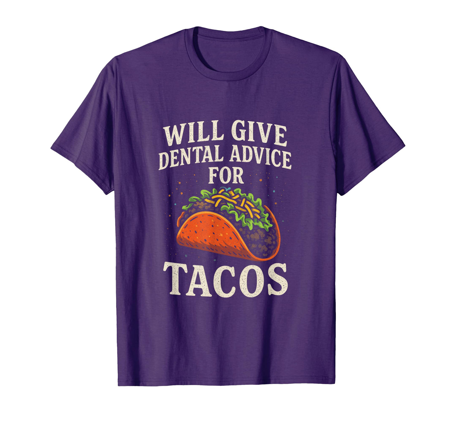 Will Give Dental Advice for Tacos - Funny Dentist Humor T-Shirt