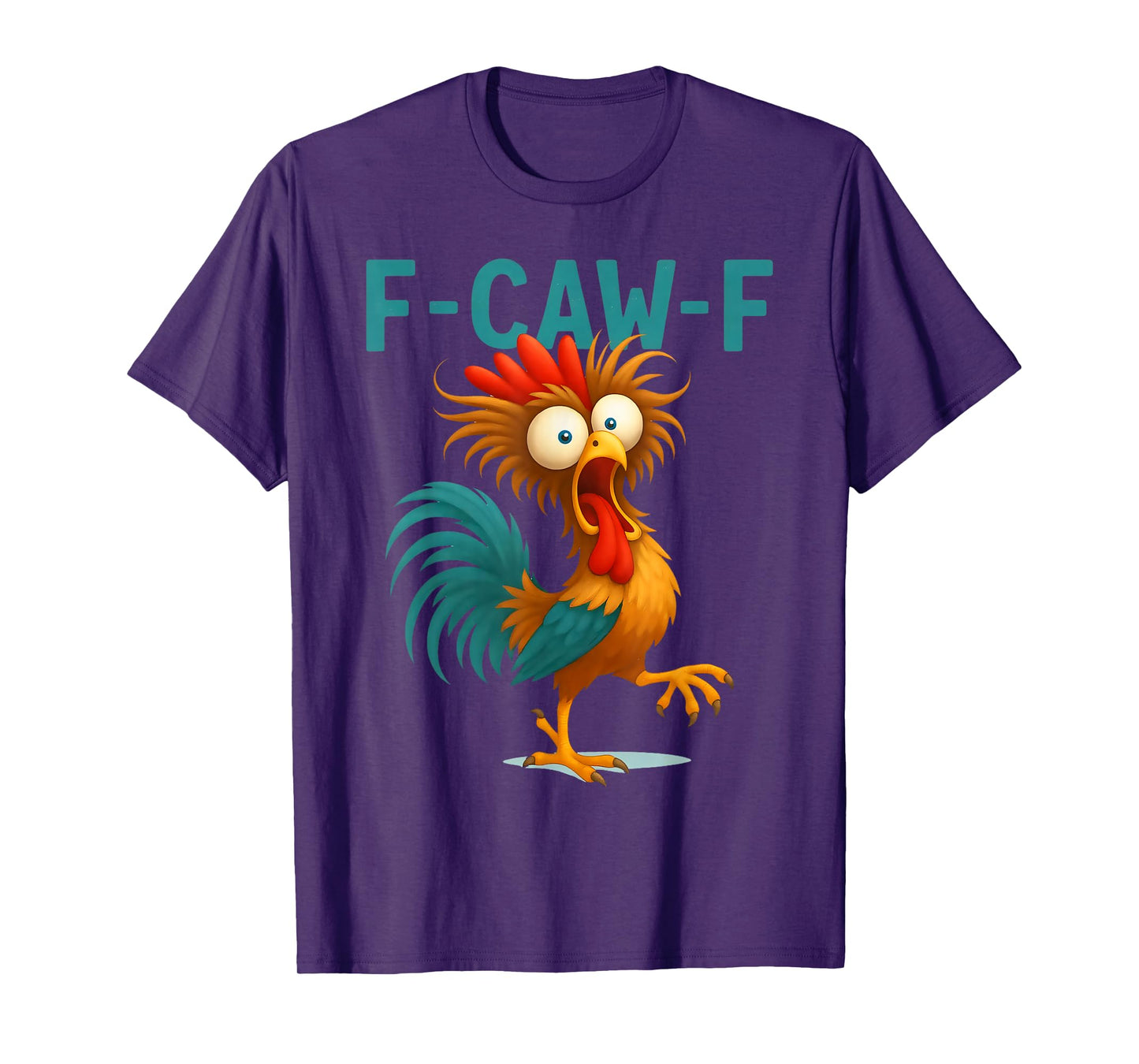 F-Caw-F Eagerlys Colorful Funny Rooster Meme Quote Chicken T-Shirt