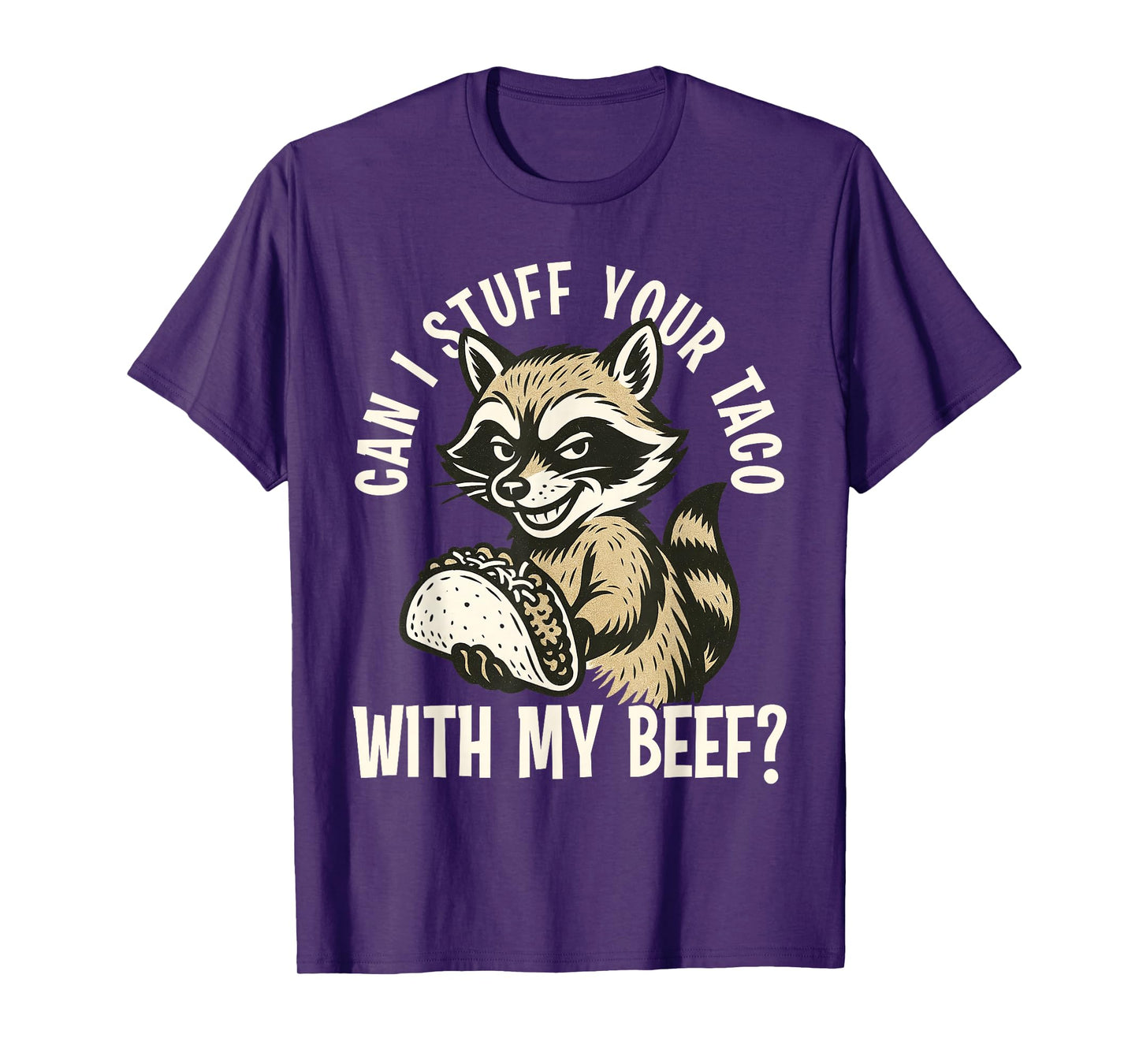 Can I Stuff Your Taco with My Beef Funny Adult Humor T-Shirt