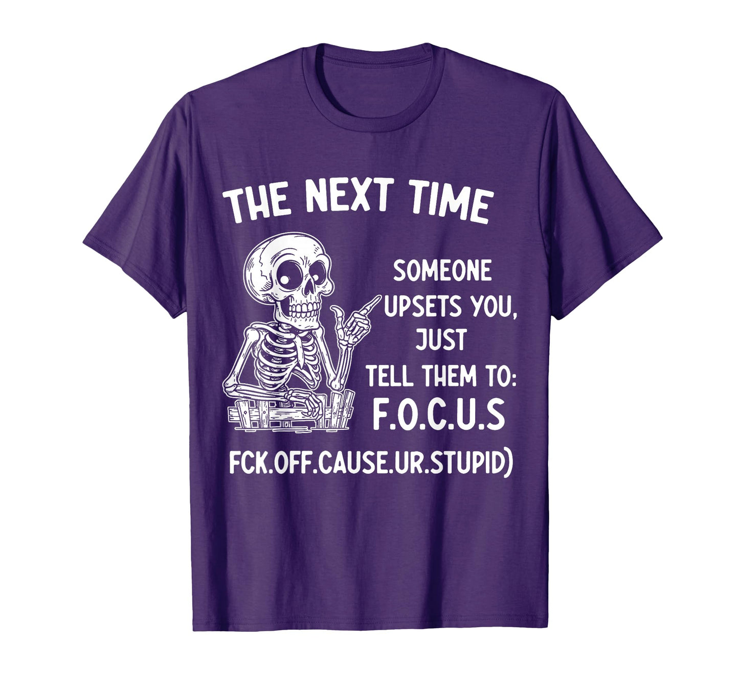 Skeleton The Next Time Someone Upsets You Tell Them to Focus T-Shirt