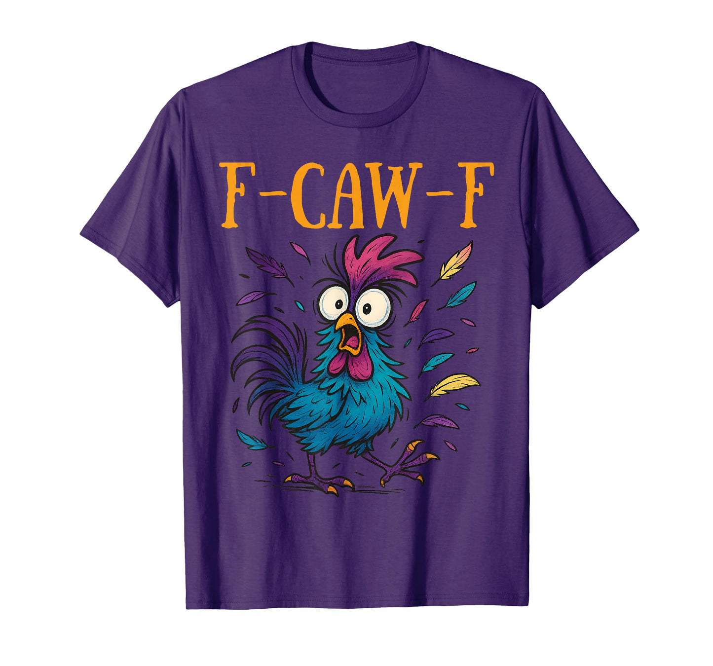 F-CAW-F Funny Rooster Chicken Farm Animal Humor Bird Lovers T-Shirt