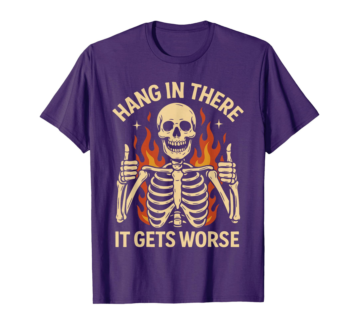 Hang in There It Gets Worse Shirt for Men, Funny Skeleton T-Shirt