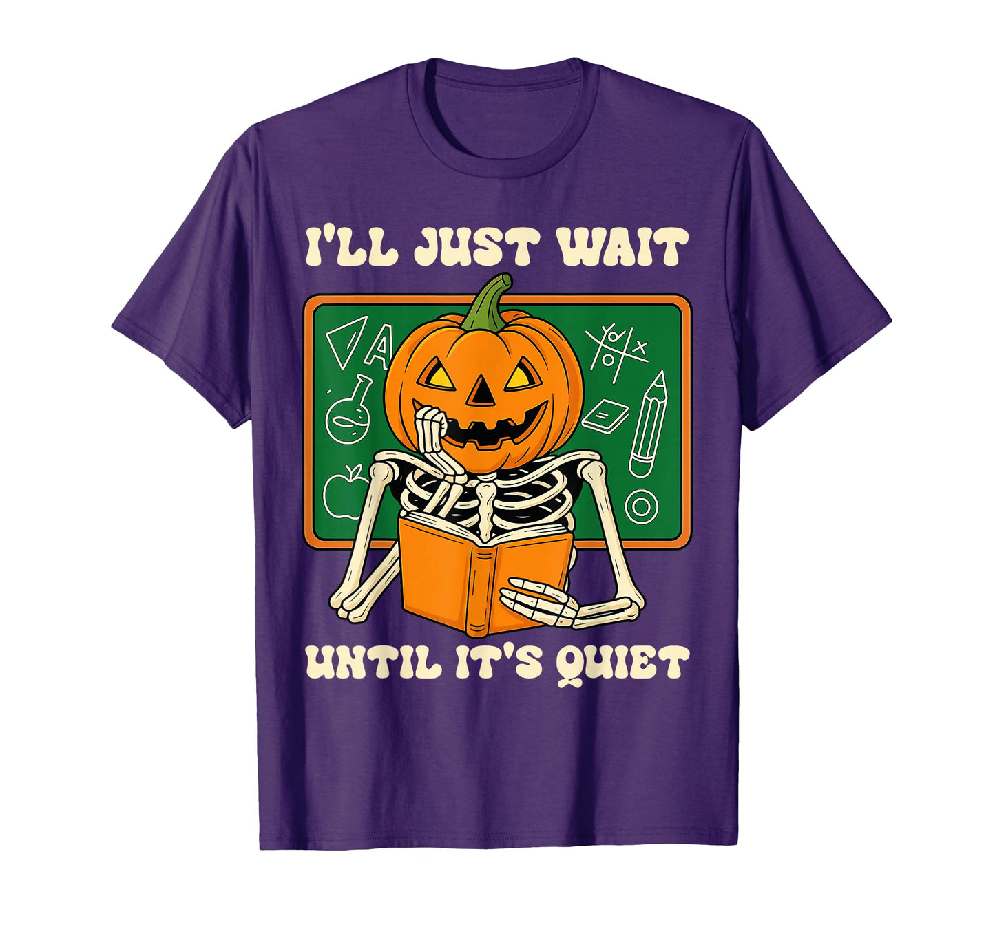 Halloween Teacher I'll Just Wait Until It's Quiet Teacher T-Shirt