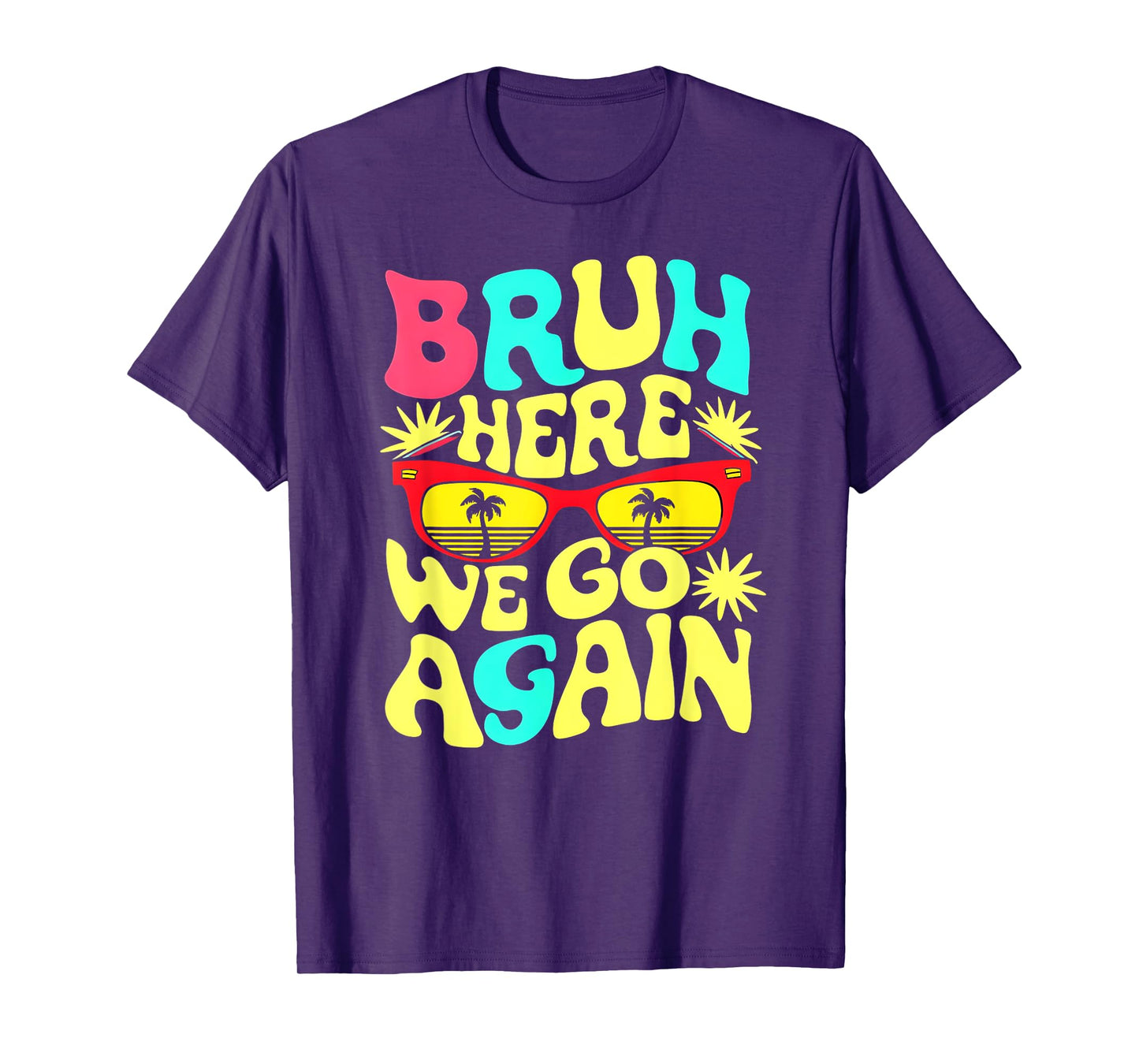 Bro First Day of School Back To School Bruh Here We Go Again T-Shirt