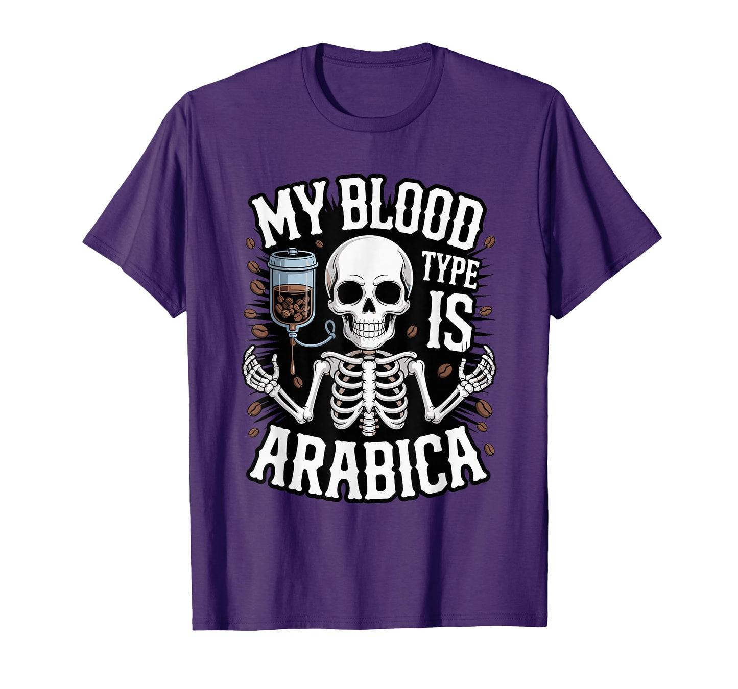 My Blood Type is Arabica - Skeleton Coffee Drinker T-Shirt