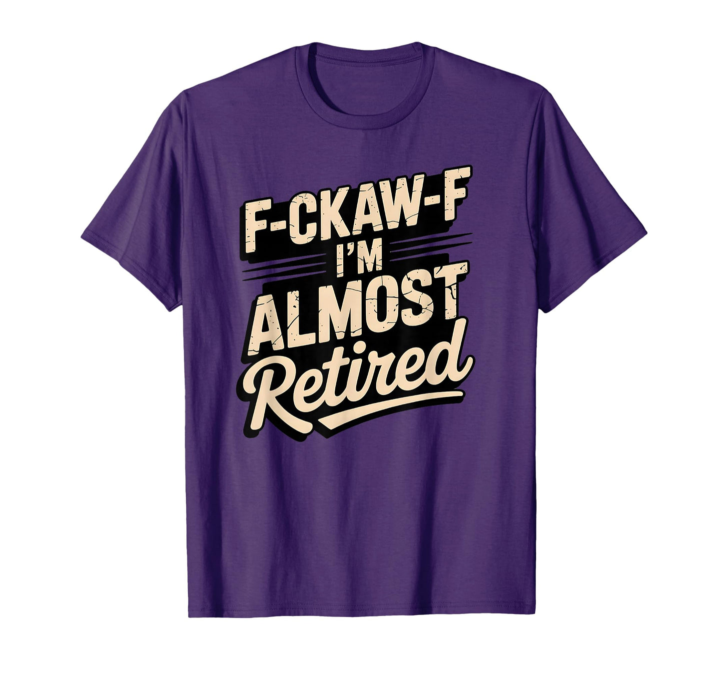 F-CAW-F I'm Almost Retired Funny Tee Retirement T-Shirt