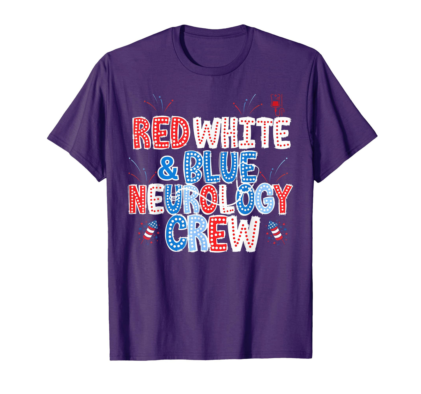 Red White Blue Neurology Crew Nurse 4th Of July Neuro Squad T-Shirt