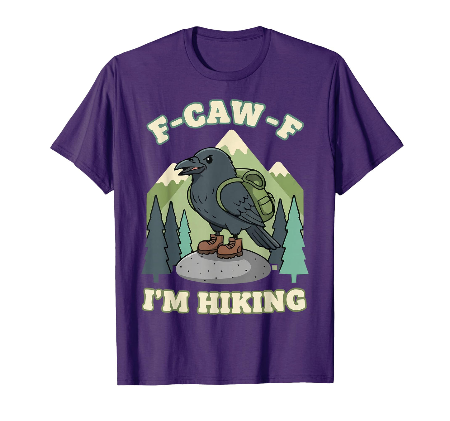 F-CAW-F I'm Hiking Trails Hike Backpacking Trekking Crow T-Shirt