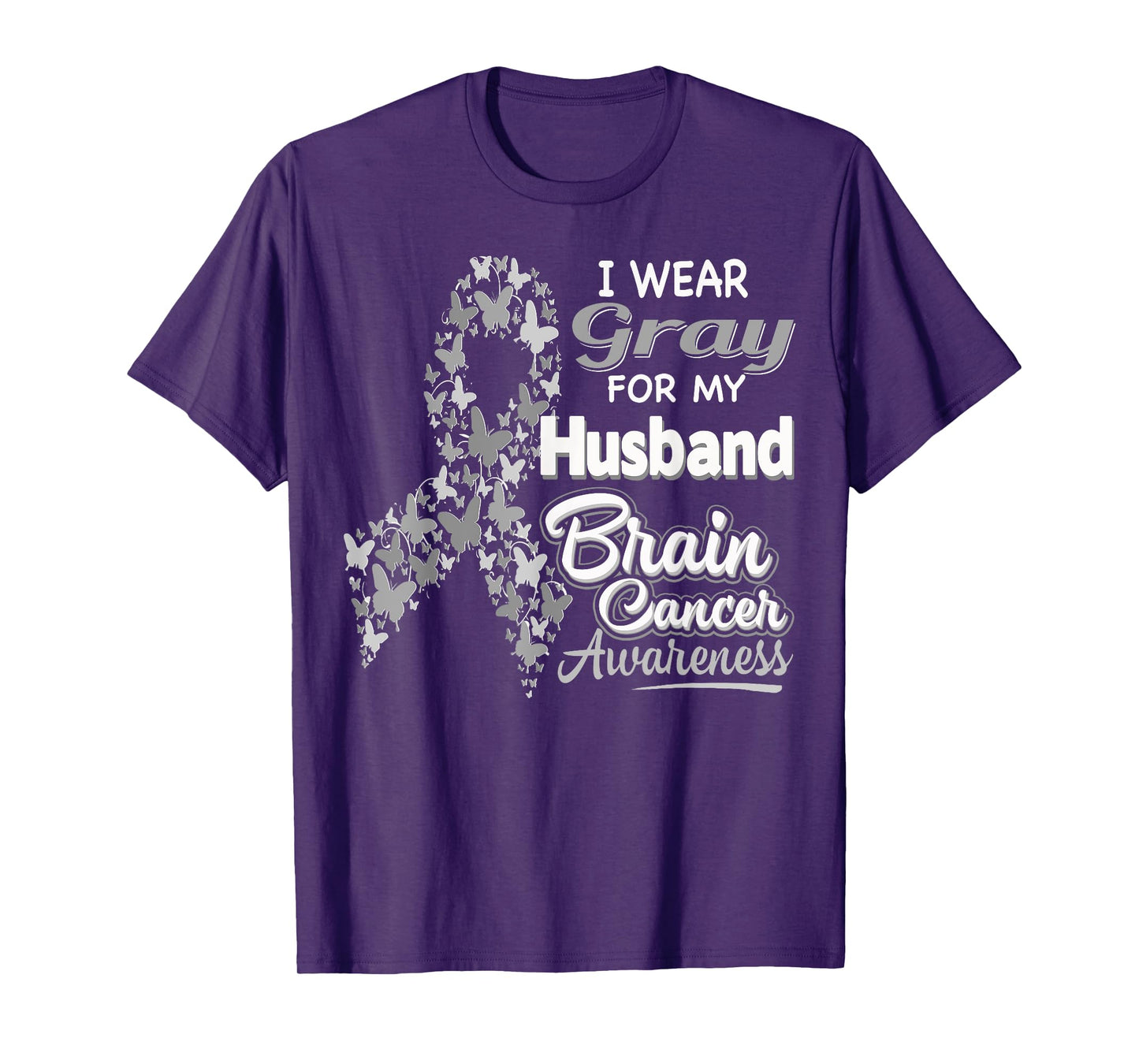 I wear Gray for my Husband - Brain Cancer Awareness shirt T-Shirt