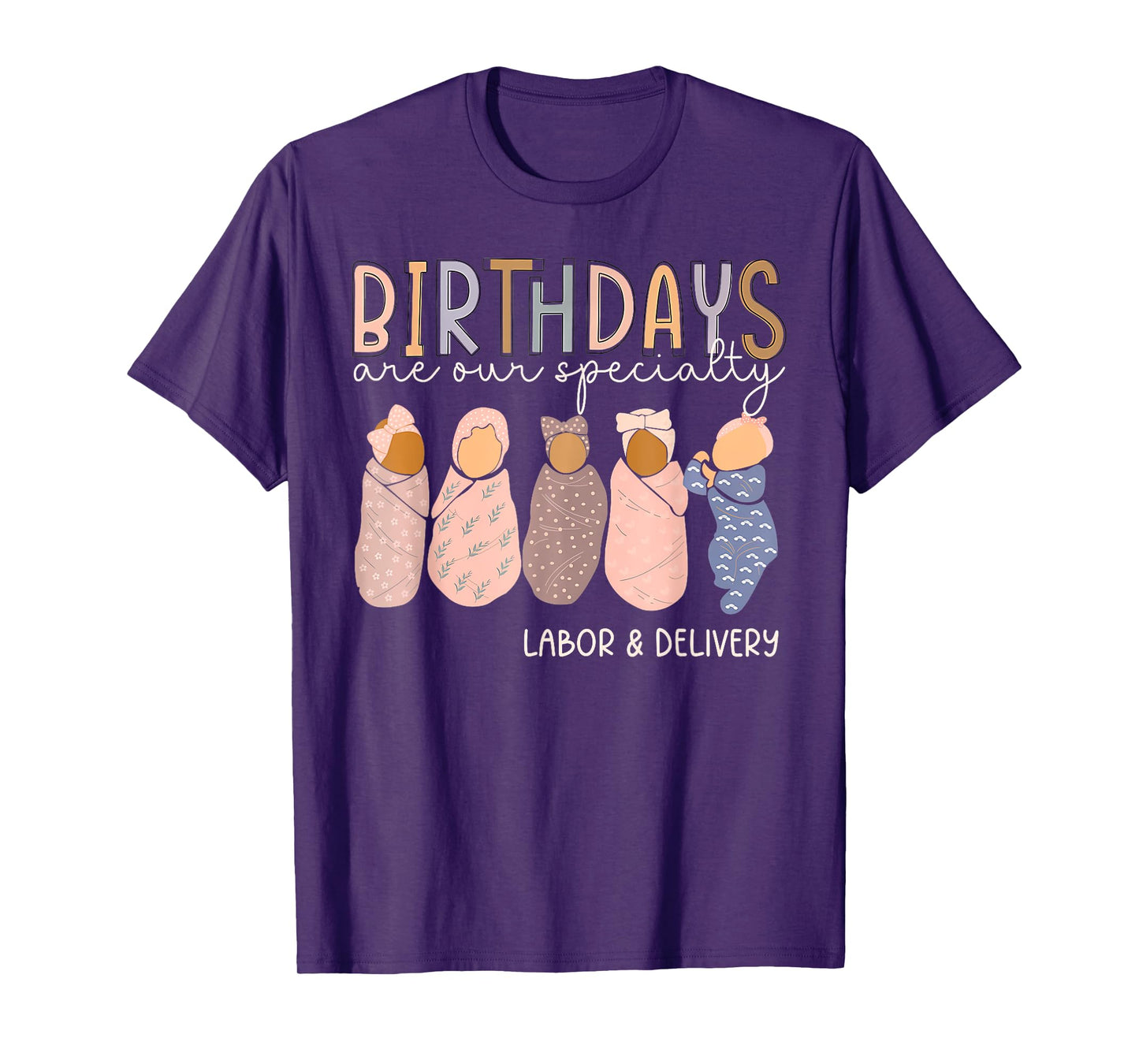 Labor and Delivery Birthdays Are Our Specialty L & D Nurse T-Shirt
