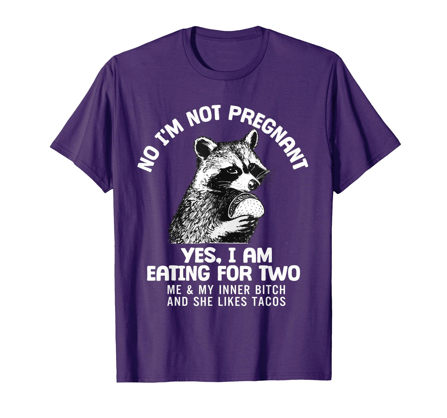 No I'm Not Pregnant Yes I Am Eating for Two Me and My Inner T-Shirt