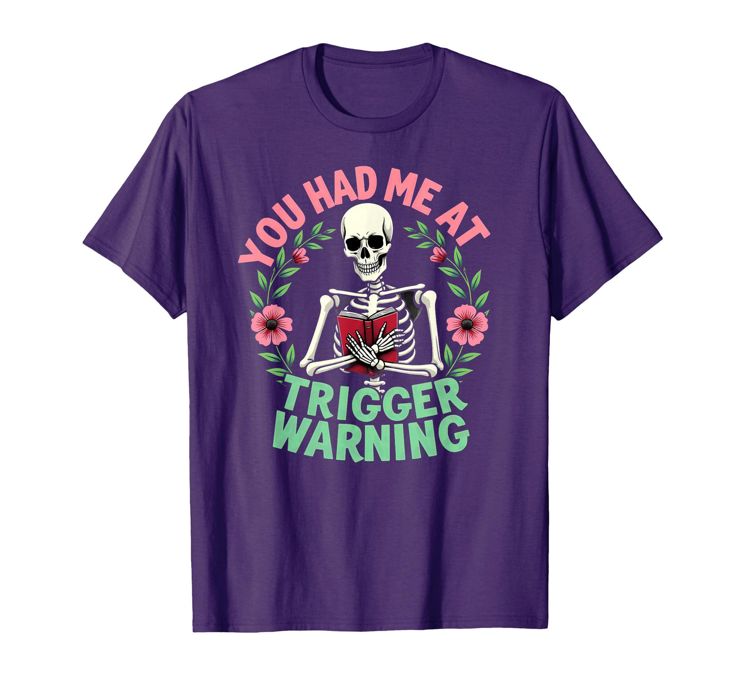 You Had Me at Trigger Warning Skeleton Smut Book Reader T-Shirt