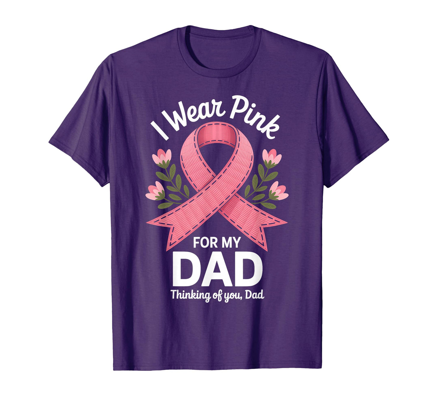 I Wear Pink for My Dad Cancer Awareness Support T-Shirt