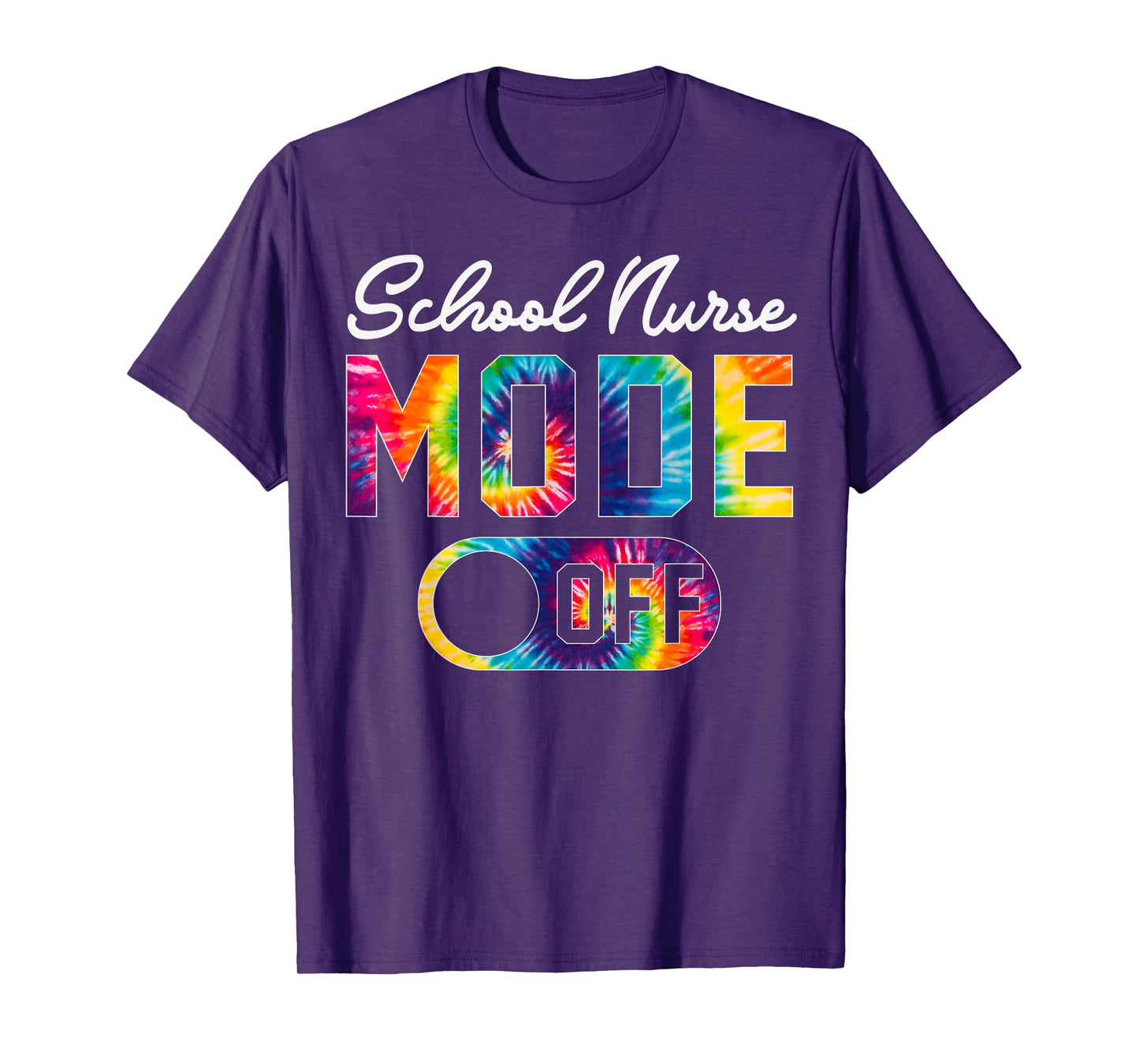 School Nurse Mode Off Last Day Of School Tie Dye Summer Men Women T-Shirt
