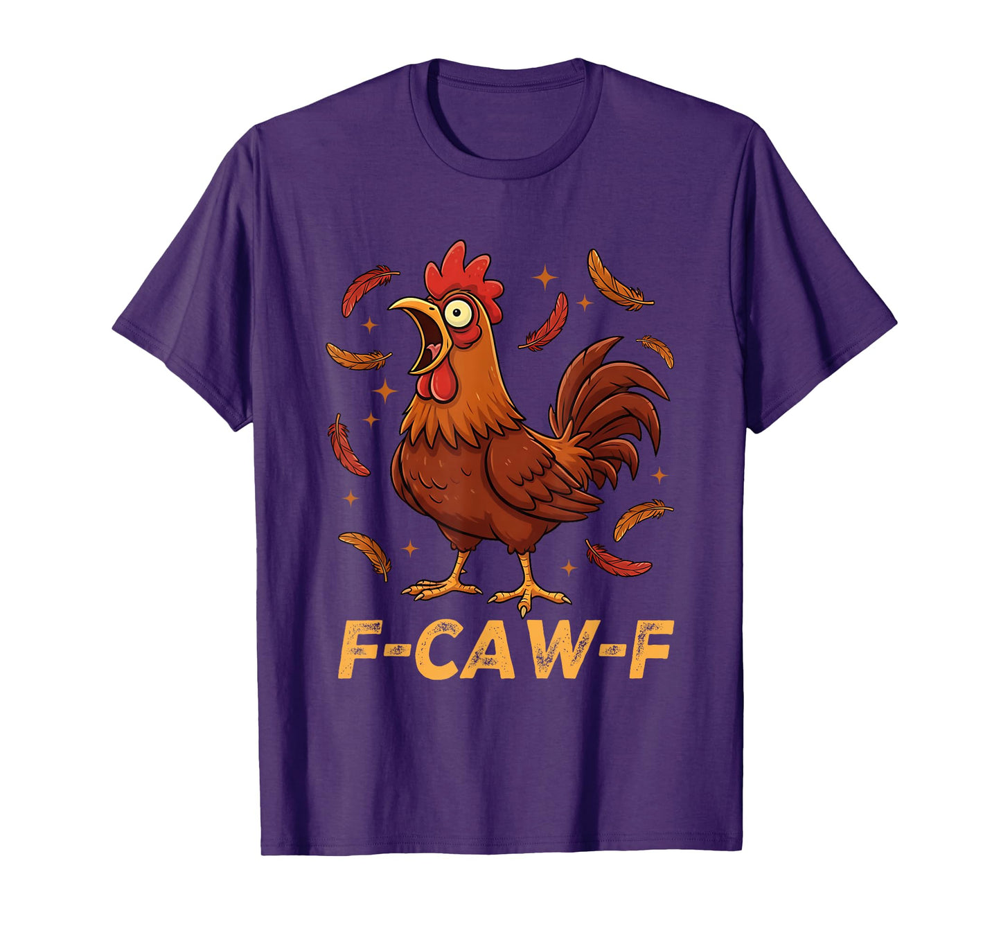F-Caw-F Funny Chicken Humor Quote Rooster T-Shirt