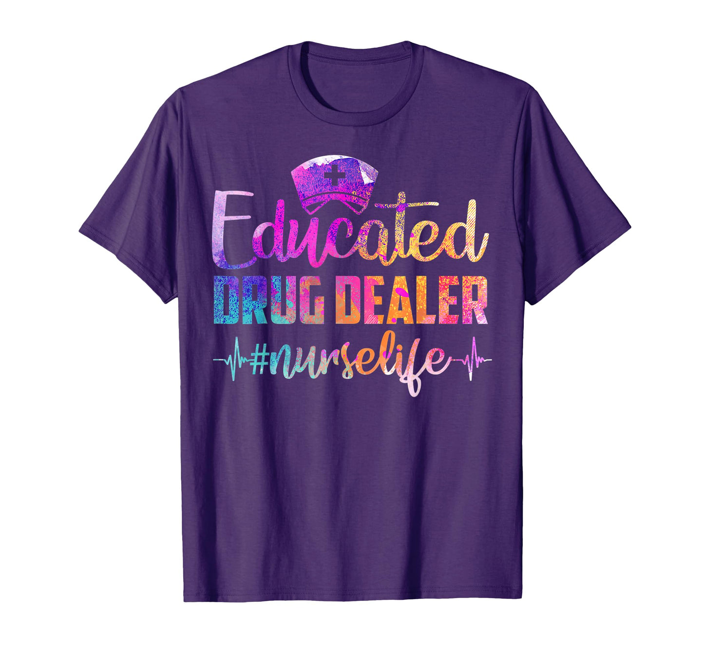 Educated Drug Dealer Nurse Life Funny Nurse Heart Beat T-Shirt