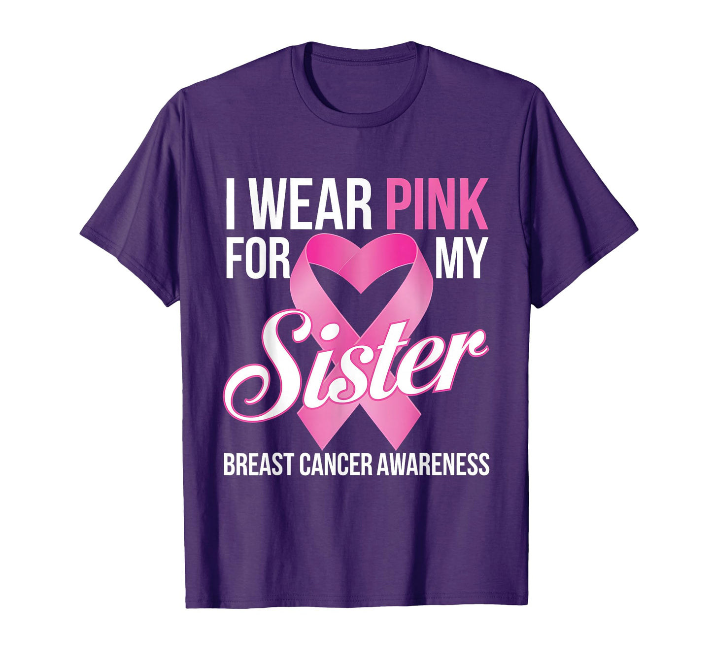 Breast Cancer Awareness Month I Wear Pink For My Sister T-Shirt