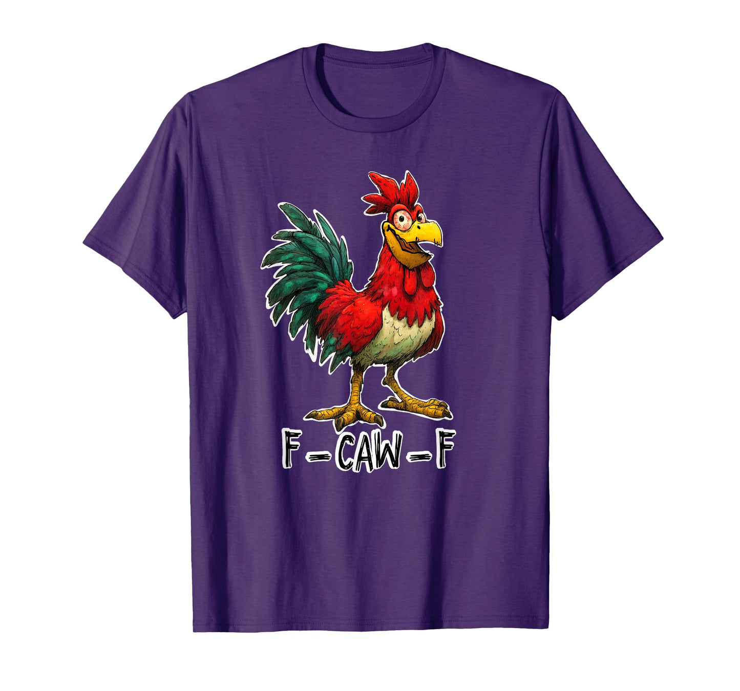 Funny Rooster Cartoon Design F-CAW-F Quote Art T-Shirt