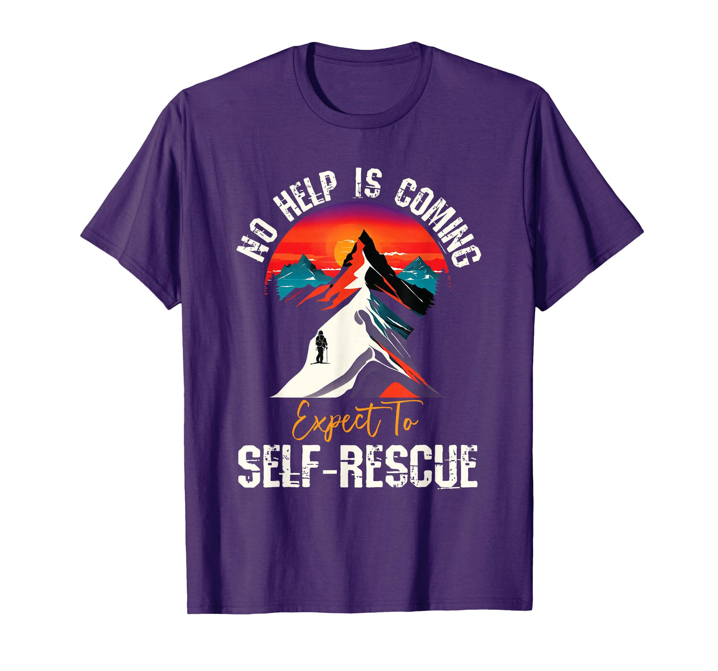 No Help Is Coming Expect To Self-Rescue Sunset Quote Hiking T-Shirt