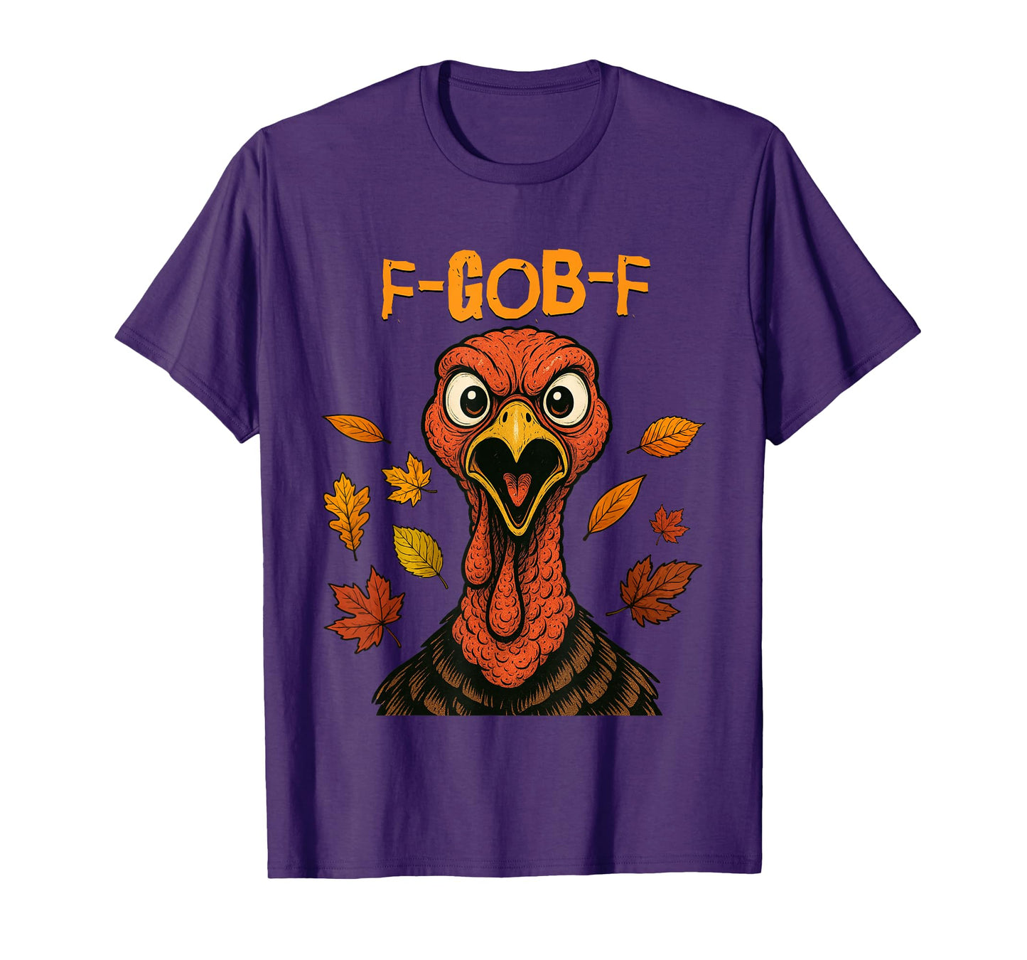 F-GOB-F Turkey Angry Thanksgiving Bird Funny Gobble T-Shirt