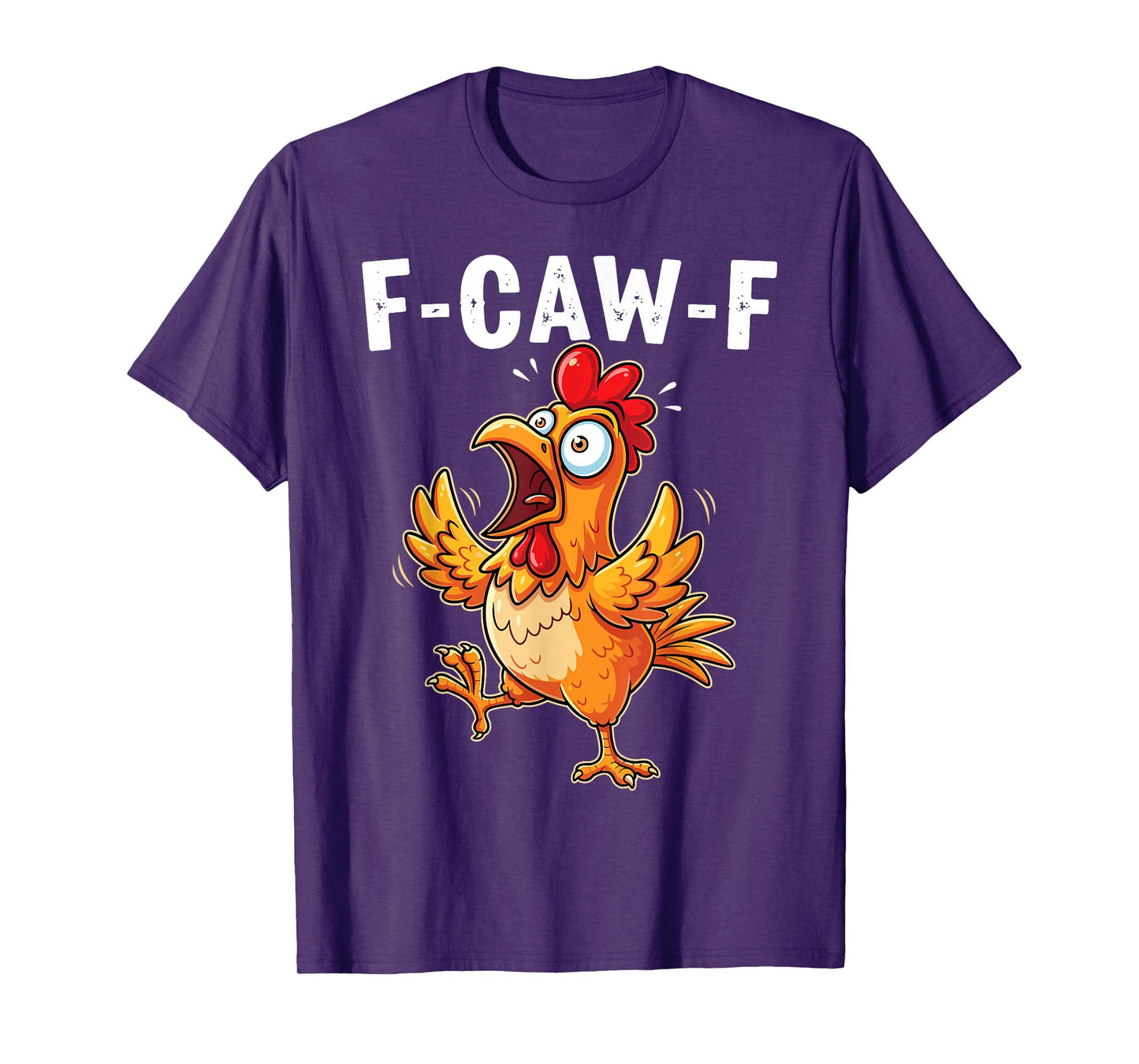 Funny F-Caw-F Chicken F Caw F Men Women T-Shirt