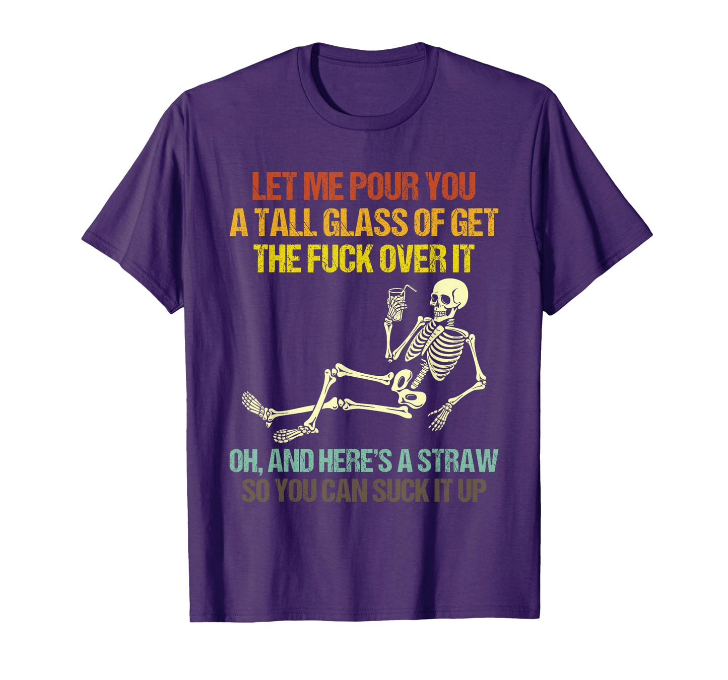 Funny Skeleton Let Me Pour You A Tall Glass of Get Over It T-Shirt