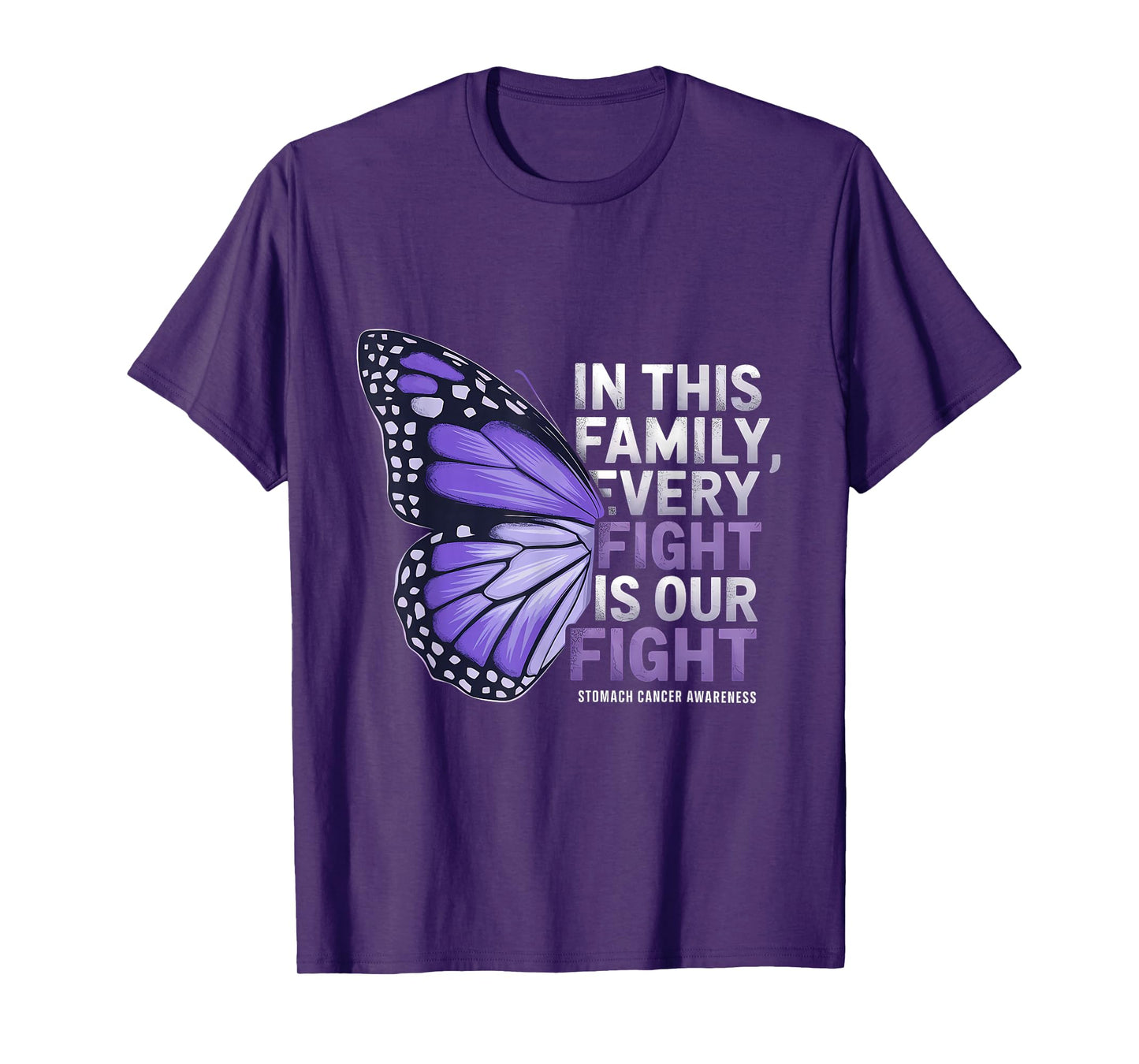 Stomach Cancer Awareness Butterfly Every Fight Is Our Fight T-Shirt