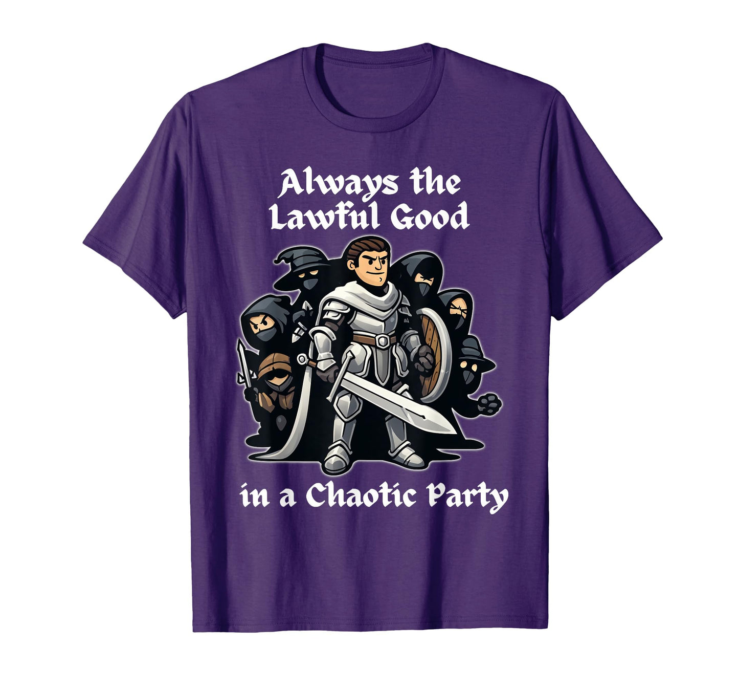 Always the Lawful Good in a Chaotic Party Paladin T-Shirt