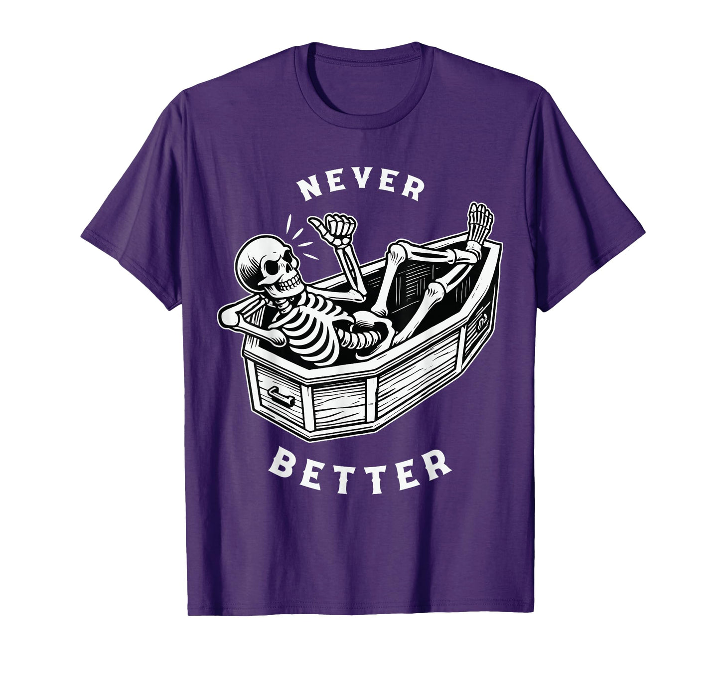 Never Better Skull Skeleton in The Coffin Halloween T-Shirt