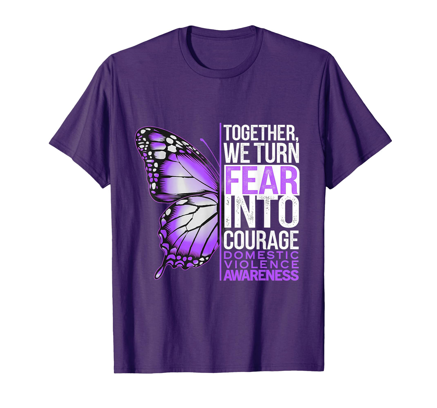 Domestic Violence Awareness We Turn Fear Into Courage T-Shirt