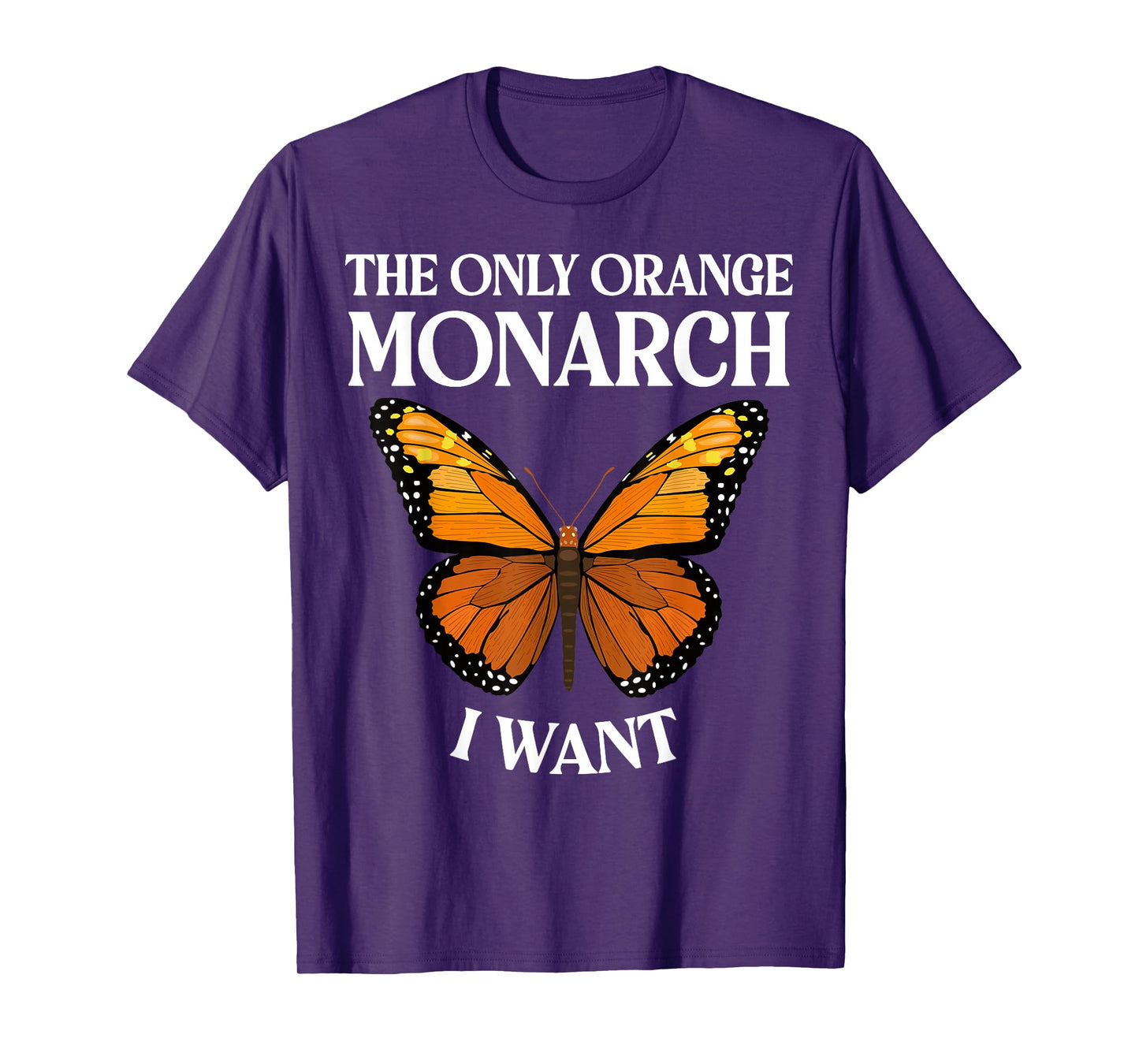 The Only Orange Monarch I Want Colorful Butterfly Lover T-Shirt