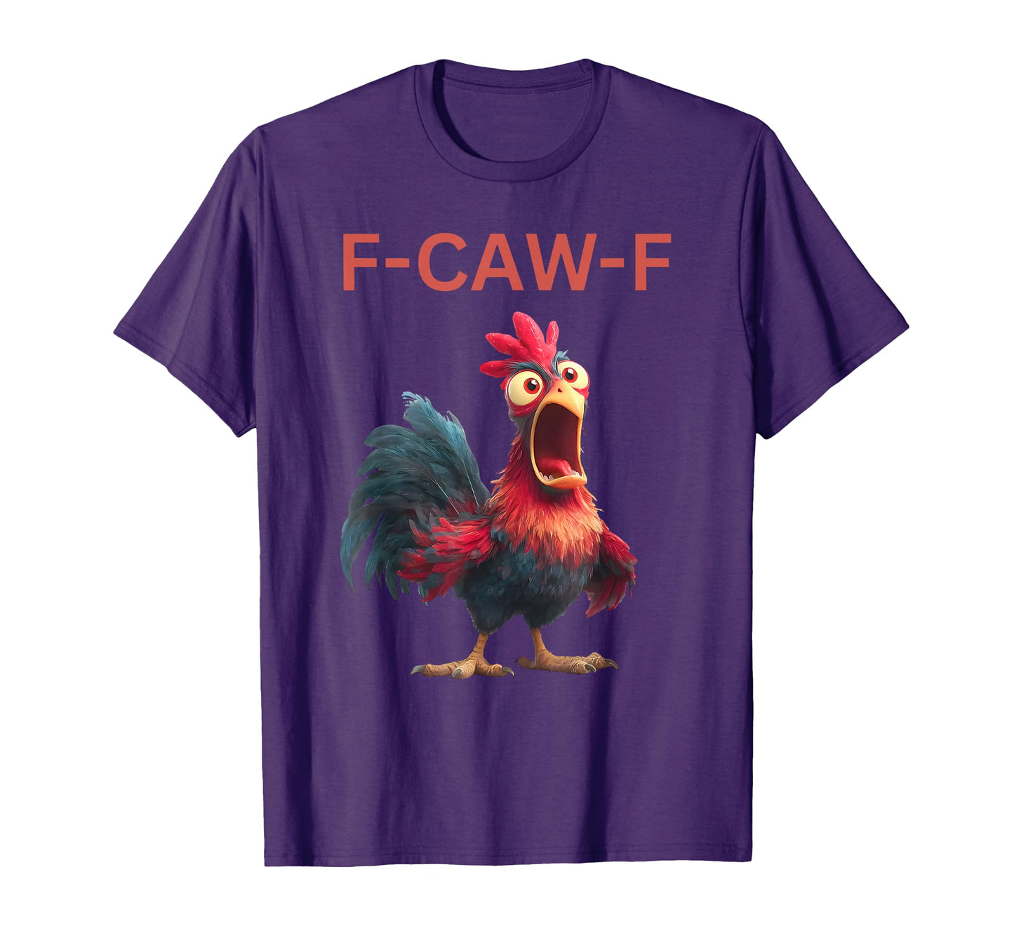Funny Chicken F-Caw-F Rooster FCAWF Quote for Men Women T-Shirt