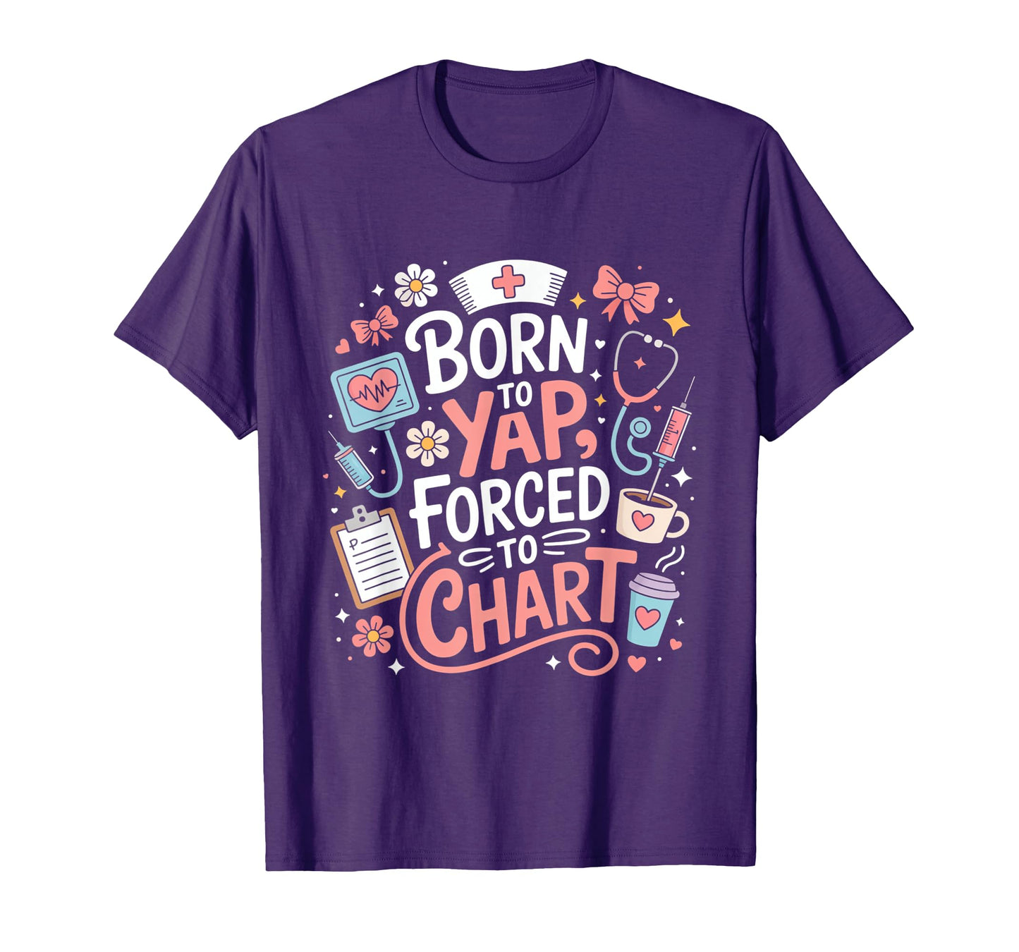 Born To Yap Forced To Chart Funny Design T-Shirt