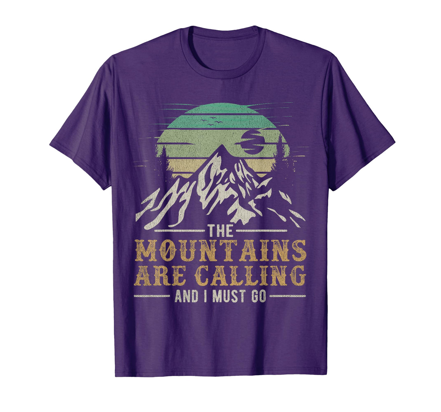 Funny Hiking Tee The Mountains Are Calling And I Must Go T-Shirt