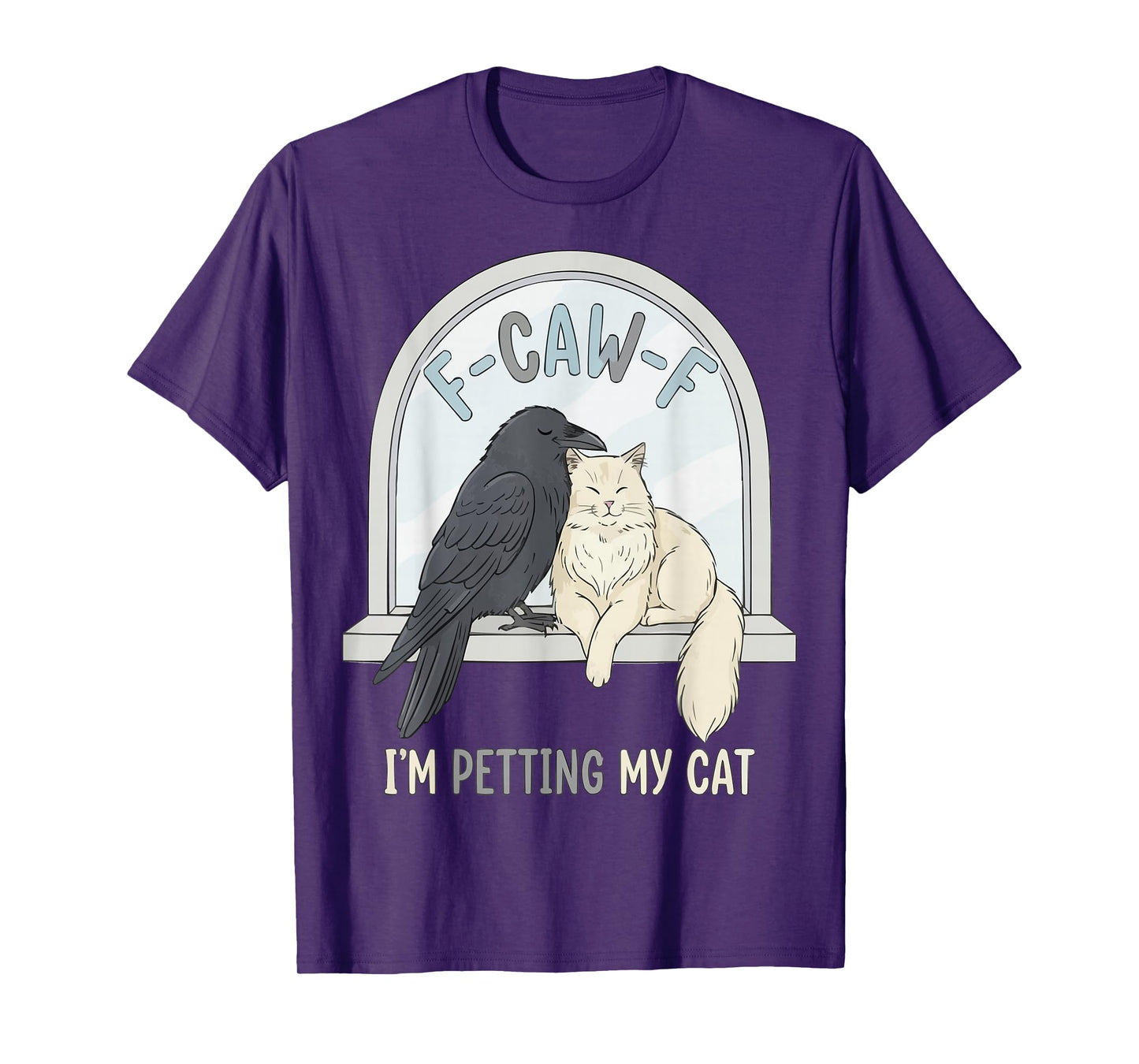 F-CAW-F Raven Crow I'm Petting My Cat Humor T-Shirt