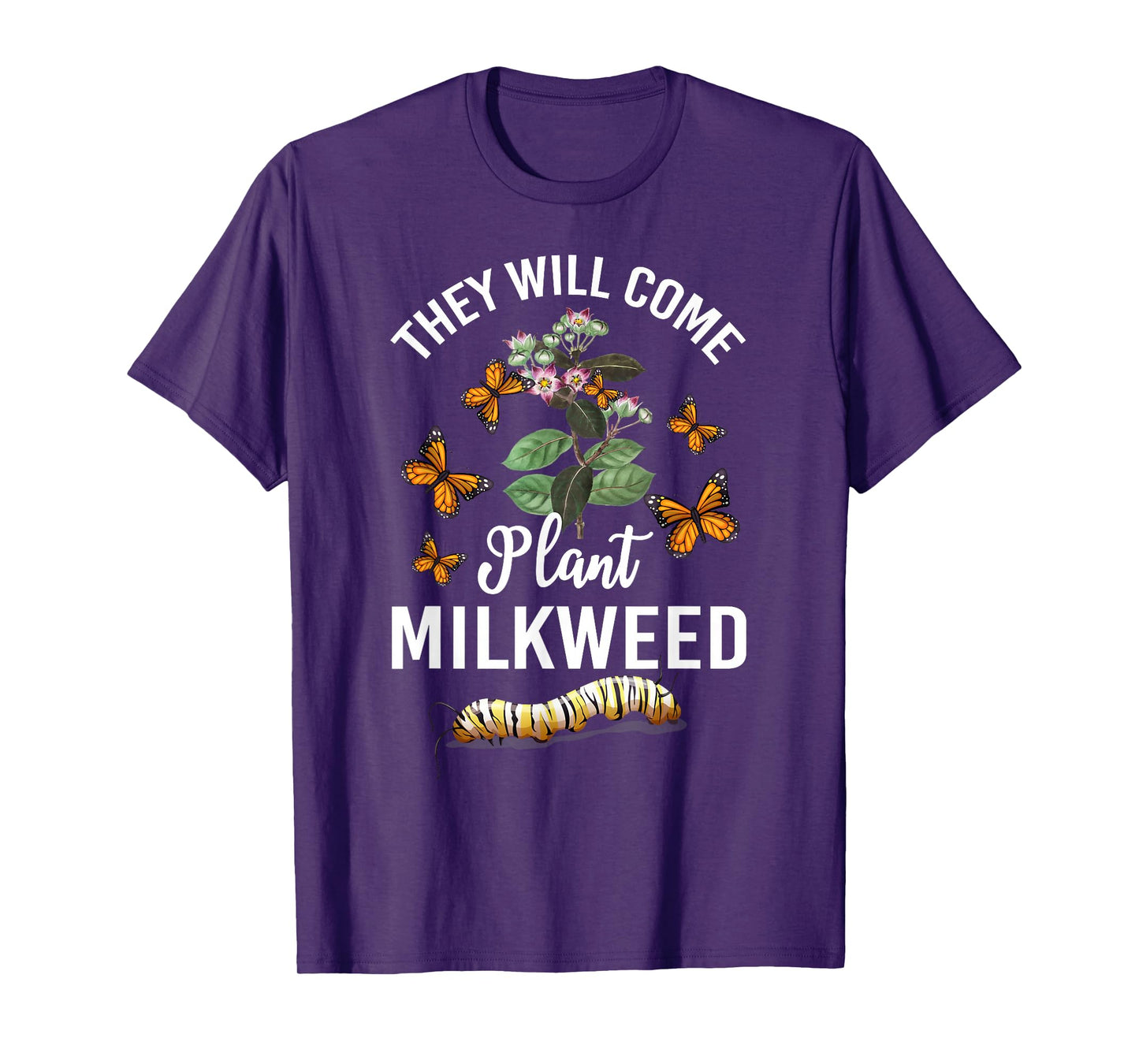 They Will Come Plant Milkweed Save Monarch Butterfly T-Shirt