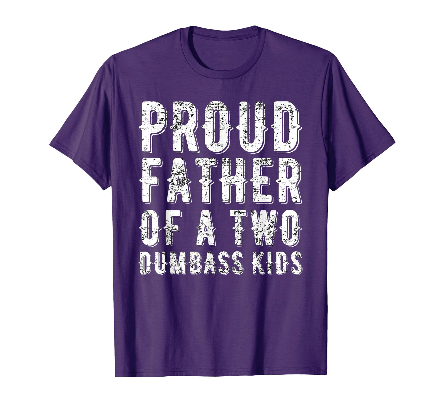 Proud Father Of Two Dumbass Kids Shirt Fathers Day Gift Dad T-Shirt