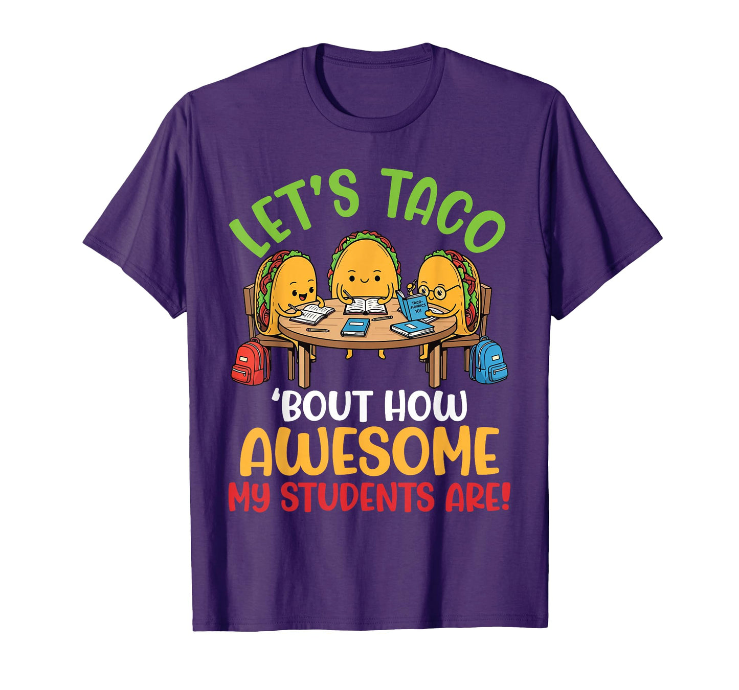 Happy Teacher Let’s Taco Bout How Awesome My Students are T-Shirt
