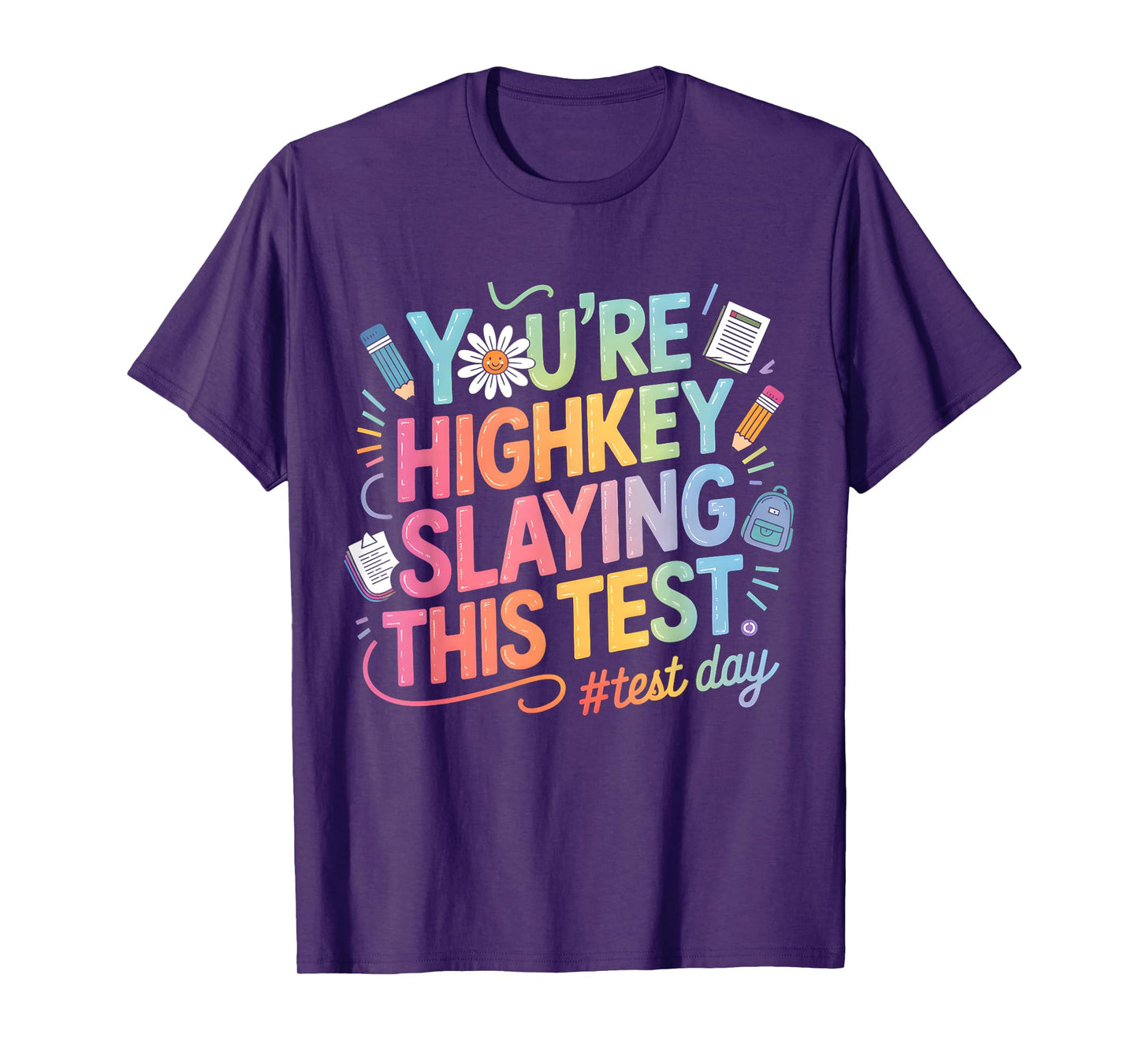 Test Day You're Highkey Slaying This Test Teacher T-Shirt